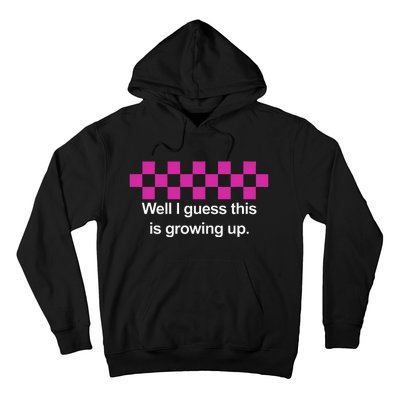 Well I Guess This Is Growing Up Hoodie