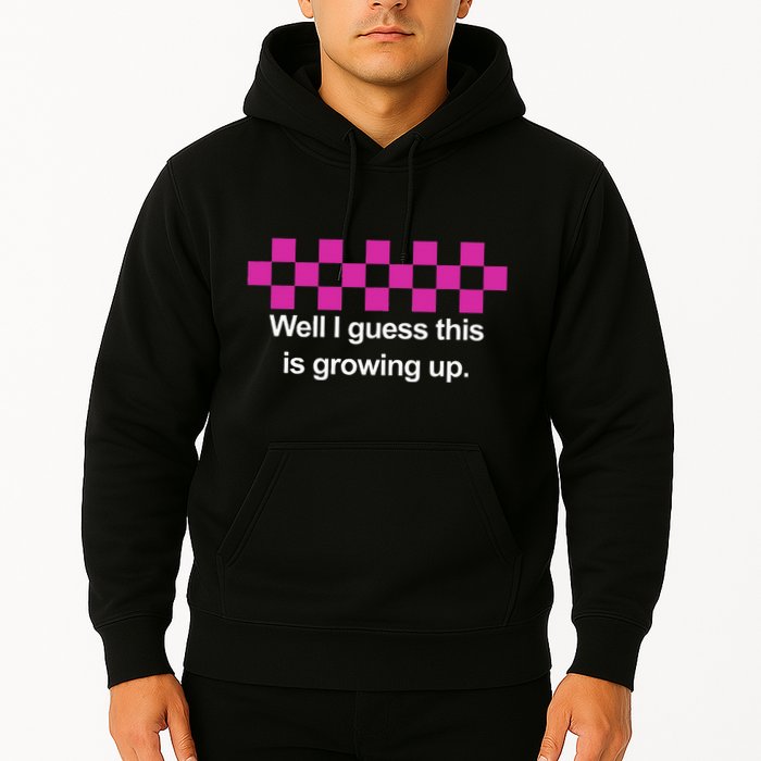 Well I Guess This Is Growing Up Hoodie