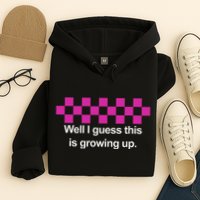 Well I Guess This Is Growing Up Hoodie