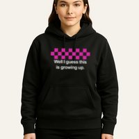 Well I Guess This Is Growing Up Hoodie