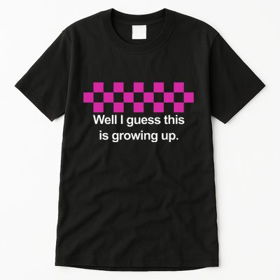Well I Guess This Is Growing Up Tall T-Shirt