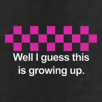 Well I Guess This Is Growing Up Tumbler