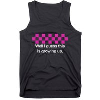 Well I Guess This Is Growing Up Tank Top