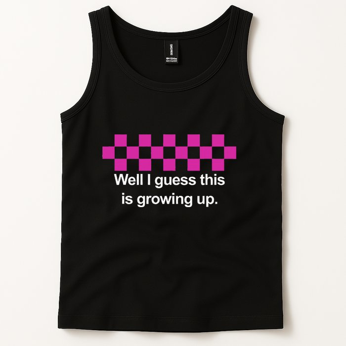 Well I Guess This Is Growing Up Tank Top