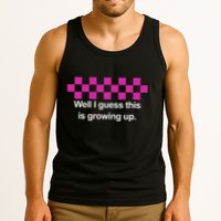 Well I Guess This Is Growing Up Tank Top