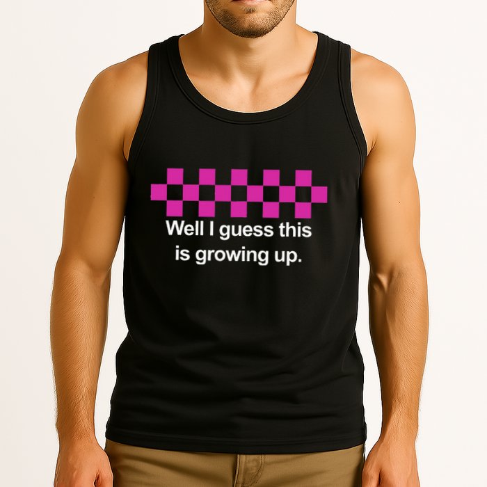 Well I Guess This Is Growing Up Tank Top