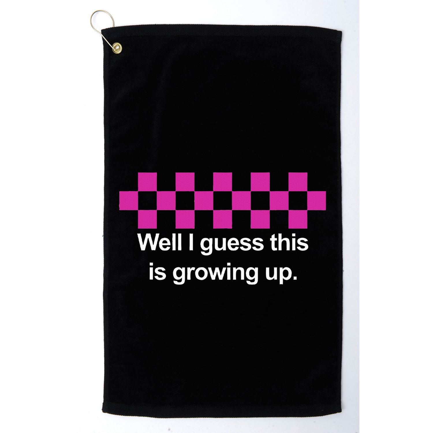 Well I Guess This Is Growing Up Golf Towel