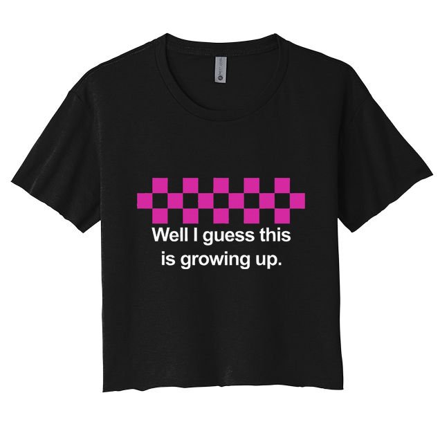 Well I Guess This Is Growing Up Crop Top