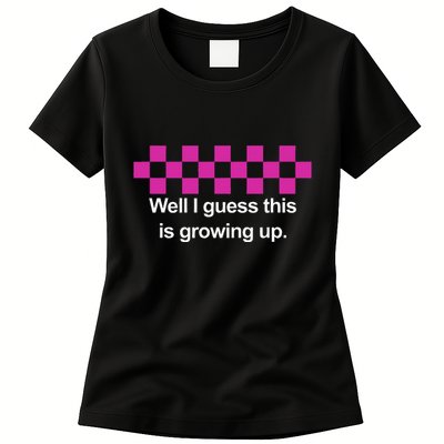 Well I Guess This Is Growing Up Womens T-Shirt