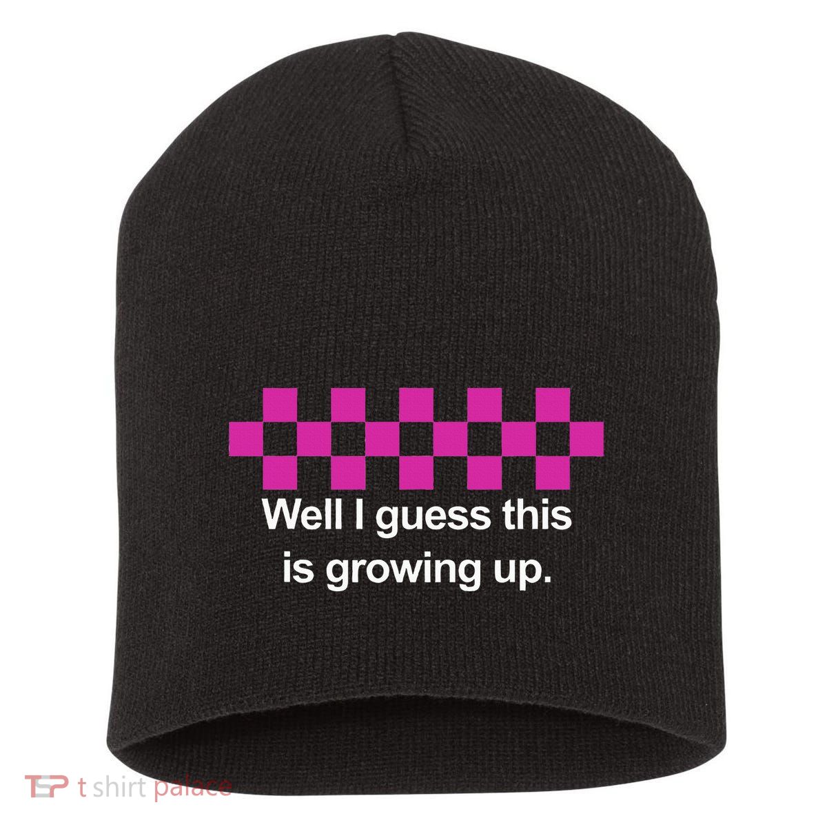 Well I Guess This Is Growing Up Short Acrylic Beanie