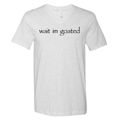 Wait I’m Goated Funny V-Neck T-Shirt