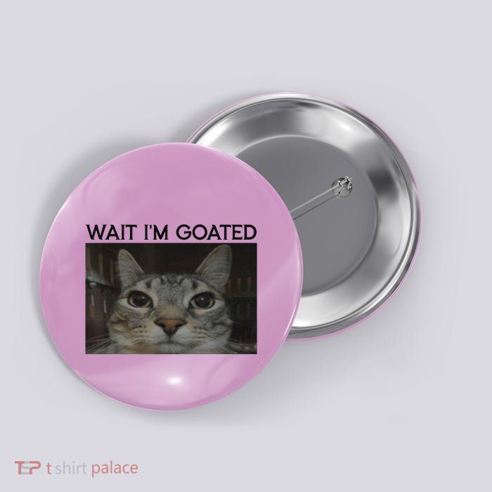 Wait IM Goated Cat Funny Silly Cat Staring Cat Button