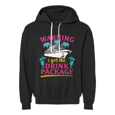 Warning I Got The Drink Package Cruise Lovers Funny Cruise Garment-Dyed Fleece Hoodie