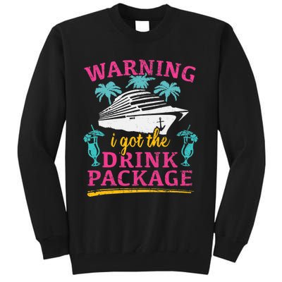 Warning I Got The Drink Package Cruise Lovers Funny Cruise Tall Sweatshirt