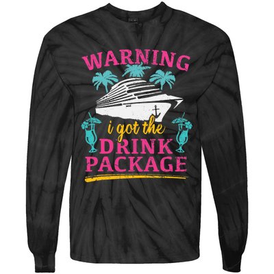 Warning I Got The Drink Package Cruise Lovers Funny Cruise Tie-Dye Long Sleeve Shirt