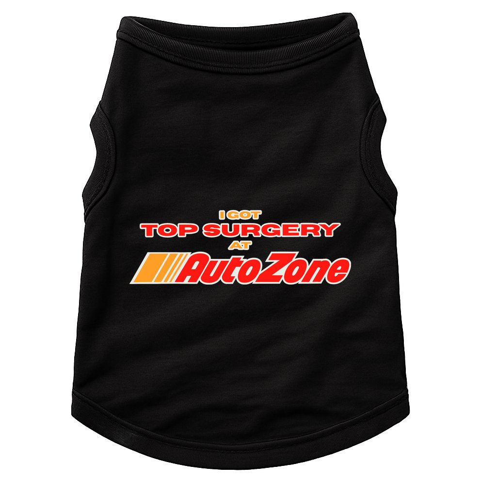 Worstshirts I Got Top Surgery At Autozone Doggie Tank