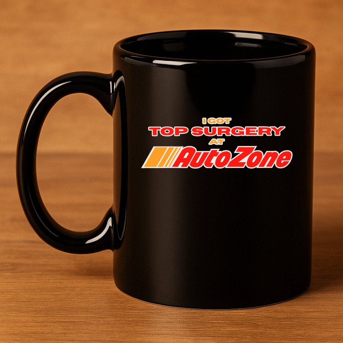 Worstshirts I Got Top Surgery At Autozone 11oz C Handle Ceramic Mug