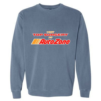 Worstshirts I Got Top Surgery At Autozone Garment-Dyed Sweatshirt