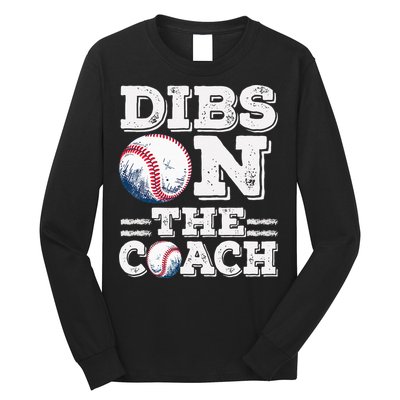 Womens Ive Got Dibs On The Coach Funny Baseball Coach Long Sleeve Shirt