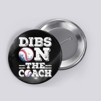 Womens Ive Got Dibs On The Coach Funny Baseball Coach Button
