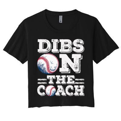 Womens Ive Got Dibs On The Coach Funny Baseball Coach Women's Crop Top Tee