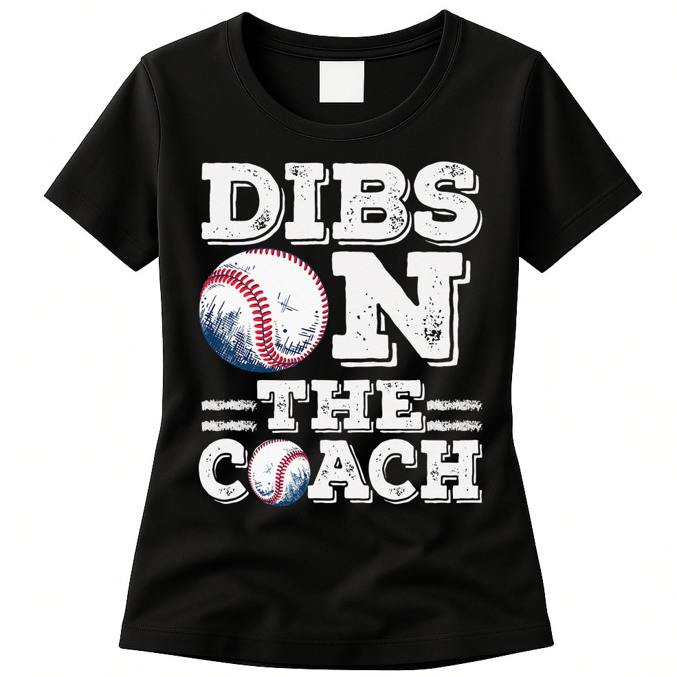 Womens Ive Got Dibs On The Coach Funny Baseball Coach Womens T-Shirt