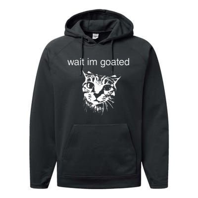 Wait IM Goated Funny Cat Meme Performance Fleece Hoodie