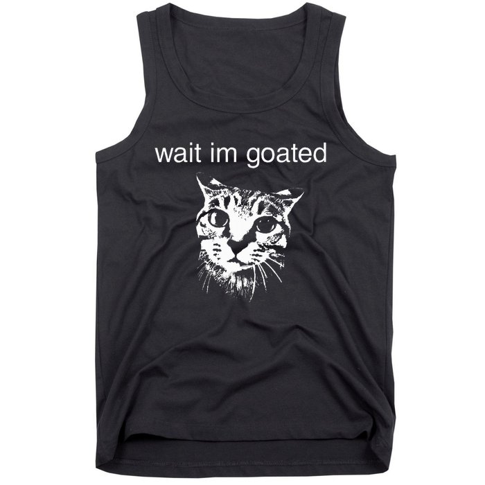 Wait IM Goated Funny Cat Meme Tank Top