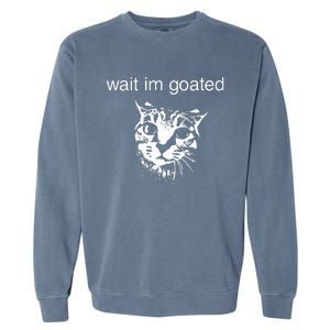 Wait IM Goated Funny Cat Meme Garment-Dyed Sweatshirt