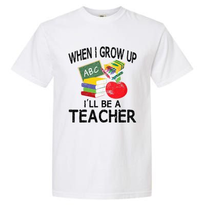 When I Grow Up ILl Be A Teacher Garment-Dyed Heavyweight T-Shirt