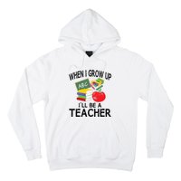 When I Grow Up ILl Be A Teacher Hoodie