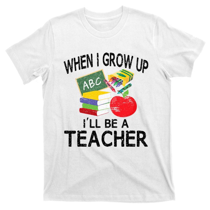 When I Grow Up ILl Be A Teacher T-Shirt