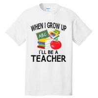 When I Grow Up ILl Be A Teacher Tall T-Shirt