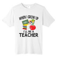 When I Grow Up ILl Be A Teacher Tall Fusion ChromaSoft Performance T-Shirt