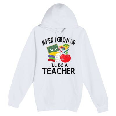 When I Grow Up ILl Be A Teacher Premium Pullover Hoodie