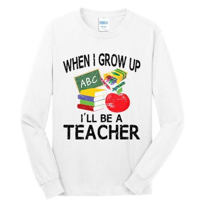 When I Grow Up ILl Be A Teacher Tall Long Sleeve T-Shirt