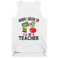 When I Grow Up ILl Be A Teacher Tank Top