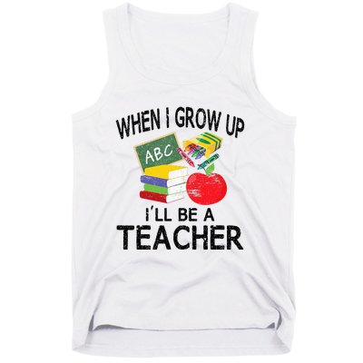 When I Grow Up ILl Be A Teacher Tank Top