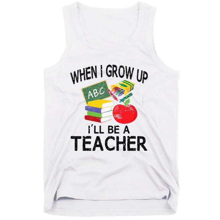 When I Grow Up ILl Be A Teacher Tank Top