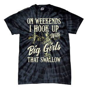 Weekends I Hook Up With Big That Swallow Funny Fishing Tie-Dye T-Shirt