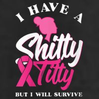 Wo I Have A Shitty Titty But I Will Survive Breast Cancer 7 Panel Mesh Trucker Snapback Hat