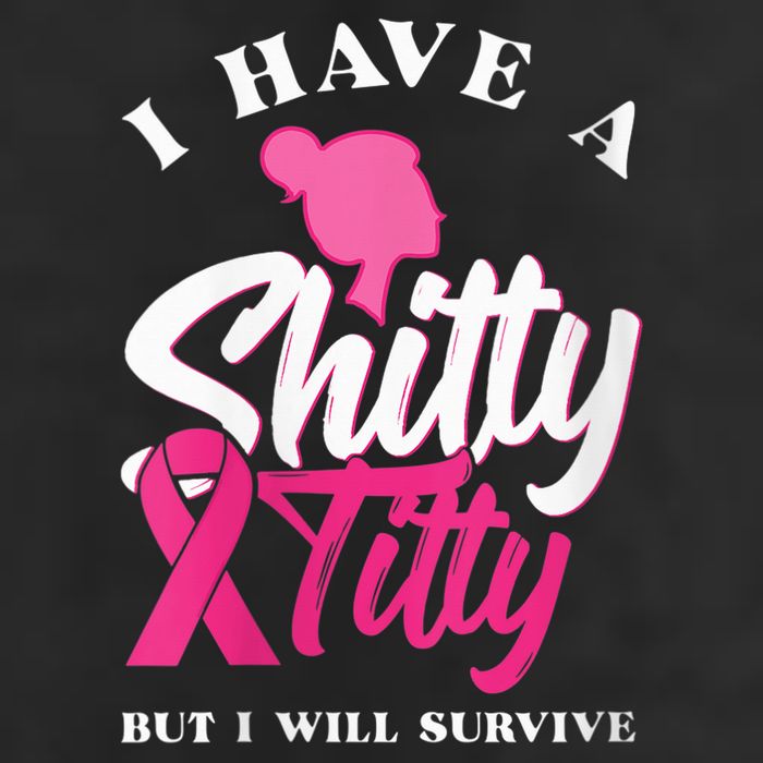 Wo I Have A Shitty Titty But I Will Survive Breast Cancer 7 Panel Mesh Trucker Snapback Hat