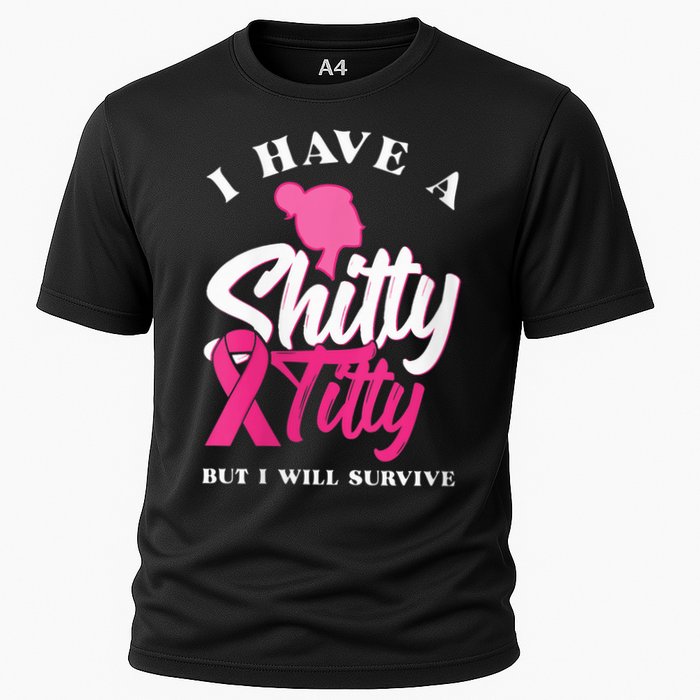 Wo I Have A Shitty Titty But I Will Survive Breast Cancer Cooling Performance Crew T-Shirt
