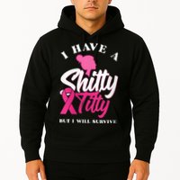 Wo I Have A Shitty Titty But I Will Survive Breast Cancer Hoodie