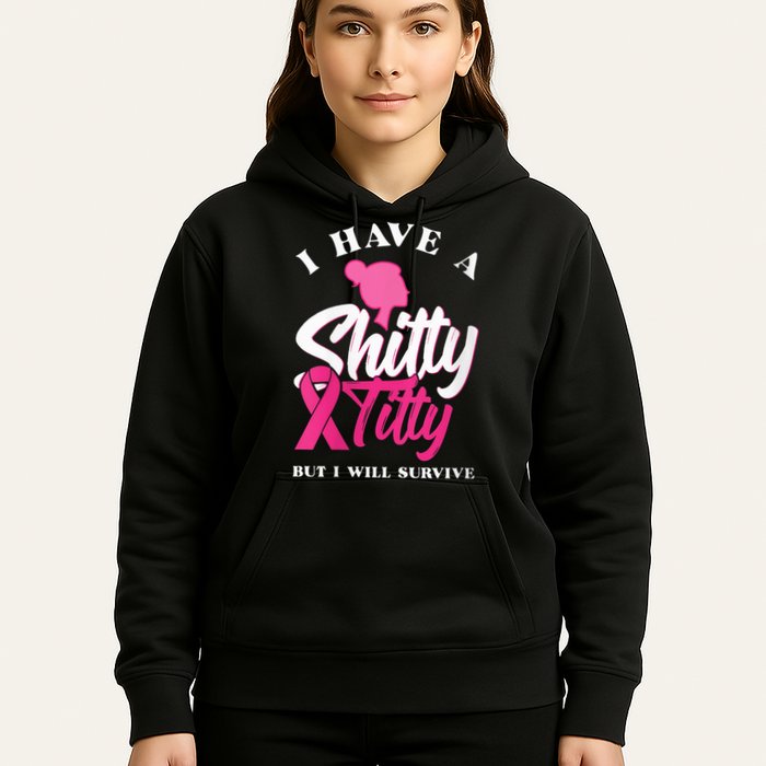 Wo I Have A Shitty Titty But I Will Survive Breast Cancer Hoodie