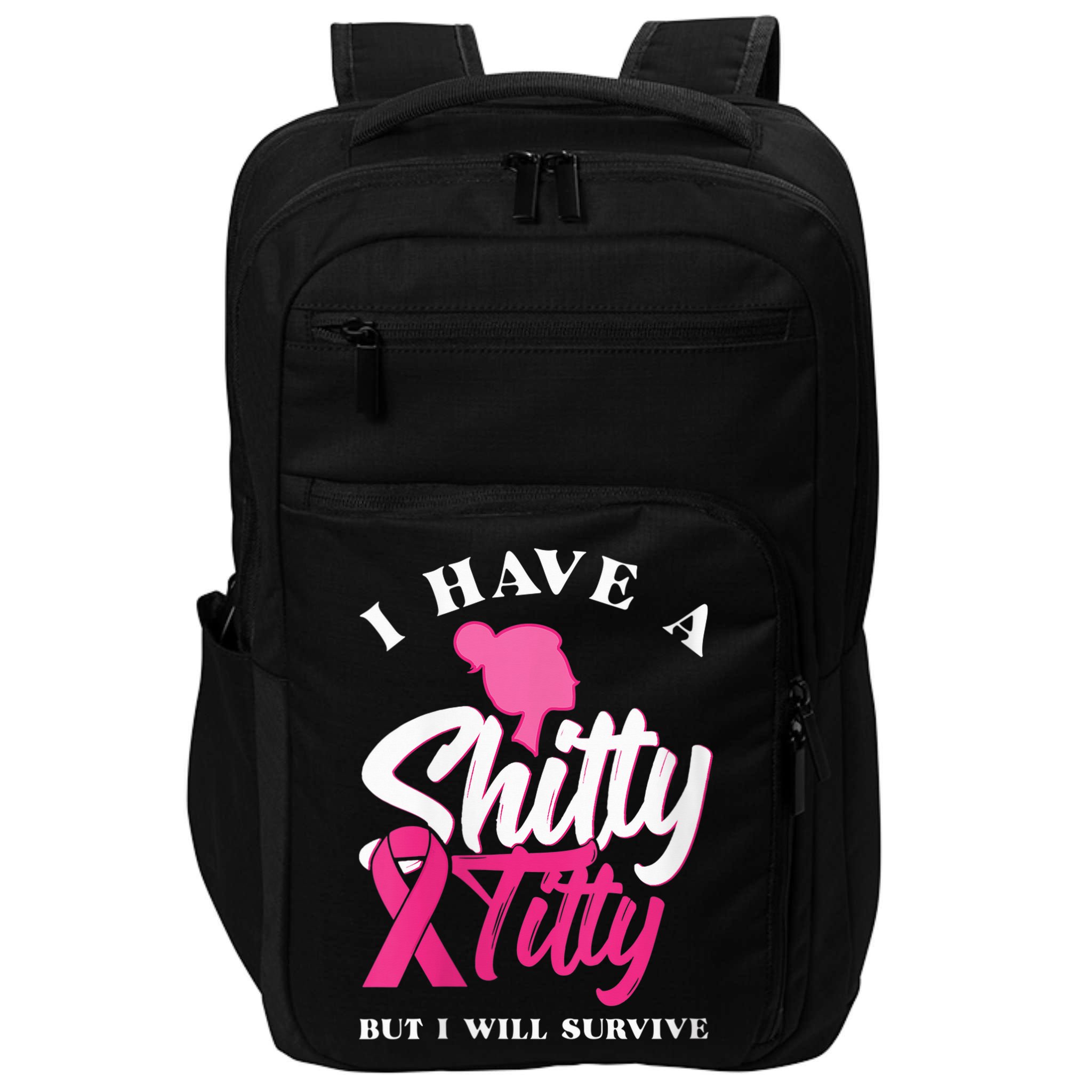 Wo I Have A Shitty Titty But I Will Survive Breast Cancer Impact Tech Backpack
