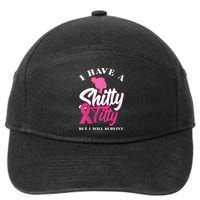 Wo I Have A Shitty Titty But I Will Survive Breast Cancer 7-Panel Snapback Hat