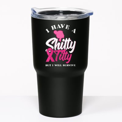 Wo I Have A Shitty Titty But I Will Survive Breast Cancer Tumbler