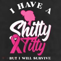 Wo I Have A Shitty Titty But I Will Survive Breast Cancer 25L Jumbo Tote