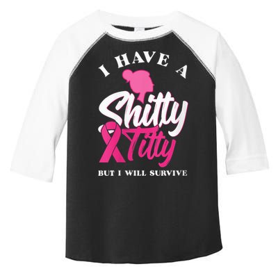 Wo I Have A Shitty Titty But I Will Survive Breast Cancer Toddler Fine Jersey T-Shirt